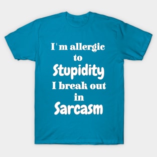 Allergic to stupidity T-Shirt